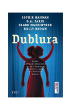 Dublura - Paperback brosat - Sophie Hannah, B. A. Paris, Clare Mackintosh, Holly Brown - Trei
