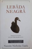 LEBADA NEAGRA. IMPACTUL FOARTE PUTIN PROBABILULUI-NASSIM NICHOLAS TALEB-354274