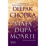 Viata dupa moarte &ndash; Deepak Chopra