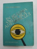 IN SLUJBA VIETII SI A ADEVARULUI de PAUL STEFANESCU , VOLUMUL I , 1981