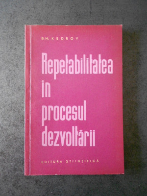 B. M. KEDROV - REPETABILITATEA IN PROCESUL DEZVOLTARII foto