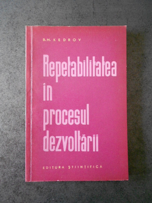 B. M. KEDROV - REPETABILITATEA IN PROCESUL DEZVOLTARII