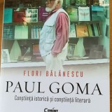 Paul Goma. Constiinta istorica si constiinta literara - Flori Balanescu - cu autograful autoarei