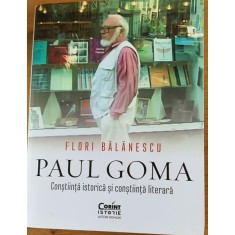 Paul Goma. Constiinta istorica si constiinta literara - Flori Balanescu - cu autograful autoarei