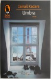 Umbra &ndash; Ismail Kadare