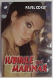 Iubirile unui marinar - Pavel Corut - Carte Beletristica - Editura necunoscuta