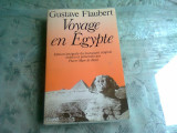 VOYAGE EN EGYPTE - GUSTAVE FLAUBERT (CARTE IN LIMBA FRANCEZA)