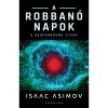 A robban&oacute; Napok - Isaac Asimov