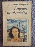 Ludmila Ghitescu - Enigma unui ametist, 1984, 217 pagini, stare buna
