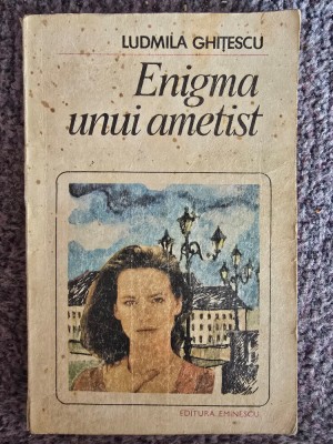 Ludmila Ghitescu - Enigma unui ametist, 1984, 217 pagini, stare buna foto