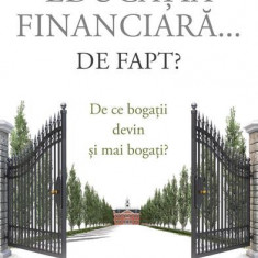 Ce este educația financiară... de fapt? - Paperback brosat - Robert T. Kiyosaki, Tom Wheelwright - Curtea Veche