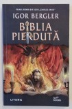 BIBLIA PIERDUTA de IGOR BERGLER , PRIMUL ROMAN DIN SERIA ' CHARLES BAKER ' , 2023 , * EDITIE BROSATA