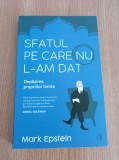 Mark Epstein - Sfatul pe care nu l-am dat. Depasirea propriilor limite
