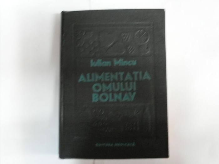 Alimentatia Omului Bolnav - Iulian Mincu , 20507