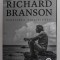 RICHARD BRANSON - REGASIREA VIRGINITATII - NOUA AUTOTOBIOGRAFIE , 2018