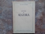 LECTII DE ALGEBRA - VERA MYLLER-LEBEDEV, 1953