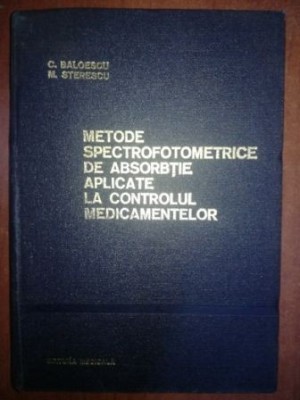 Metode spectrofotometrice de absorbtie aplicate la controlul medicamentelor- C. Baloescu, M. Sterescu foto