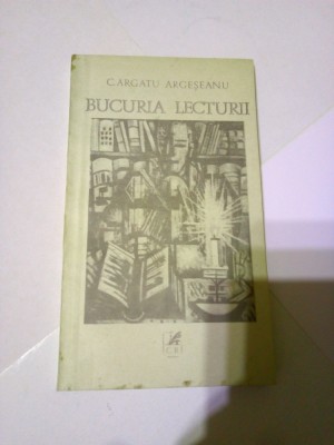 BUCURIA LECTURII ~ C.ARGATU ARGESEANU foto