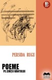 Cumpara ieftin Poeme pe zimtii vantului/Persida Rugu