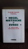 HEGEL, NIETZSCHE SI EVREII - YIRMIYAHU YOVEL, Humanitas