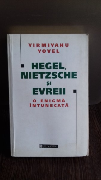 HEGEL, NIETZSCHE SI EVREII - YIRMIYAHU YOVEL