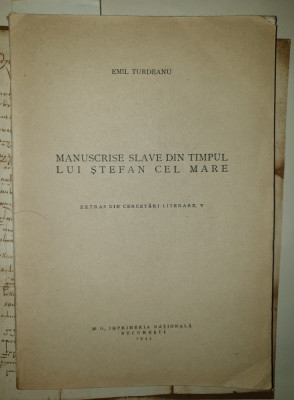 MANUSCRISE SLAVE DIN TIMPUL LUI STEFAN CEL MARE - EMIL TURDEANU BUCURESTI 1943 foto