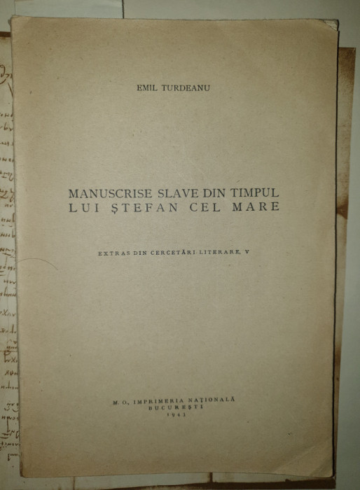 MANUSCRISE SLAVE DIN TIMPUL LUI STEFAN CEL MARE - EMIL TURDEANU BUCURESTI 1943
