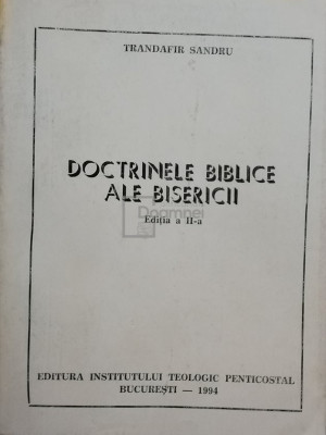 Trandafir Sandru - Doctrinele biblice ale bisericii, editia a II-a (editia 1994) foto