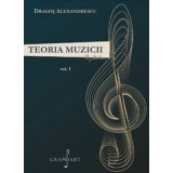 Teoria muzicii volumul 1 - Dragos Alexandrescu