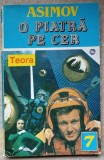 O Piatra pe Cer - Isaac Asimov, Teora 1994, SF, Romana, Paperback, 206 pagini