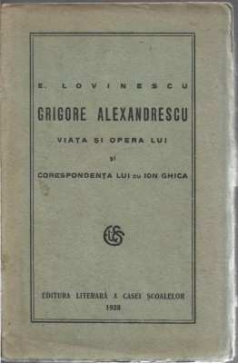 C9049N Grigore Alexandrescu, viața și opera lui și corespondența lui cu Ion Ghica de Eugen Lovinescu, 1928 foto