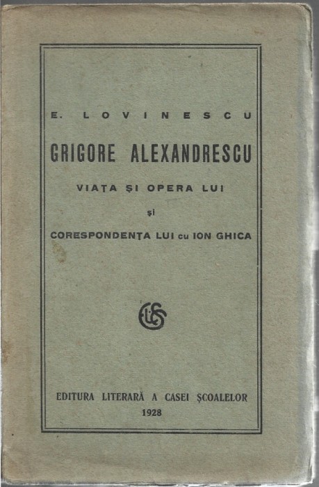 C9049N Grigore Alexandrescu, viața și opera lui și corespondența lui cu Ion Ghica de Eugen Lovinescu, 1928