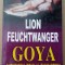 (C501) LION FEUCHTWANGER - GOYA-ANEVOIOSUL DRUM AL CUNOASTERII