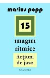 15 Imagini ritmice. Fictiuni de jazz - Marius Popp