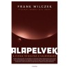 Alapelvek - A fizika 10 kulcsa a val&oacute;s&aacute;ghoz - Frank Wilczek
