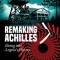 Remaking Achilles: Slicing into Angola&#039;s History