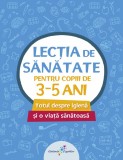 Cumpara ieftin Lecția de sănătate pentru copiii de 3-5 ani