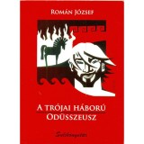 A tr&oacute;jai h&aacute;bor&uacute; - Od&uuml;sszeusz - Rom&aacute;n J&oacute;zsef