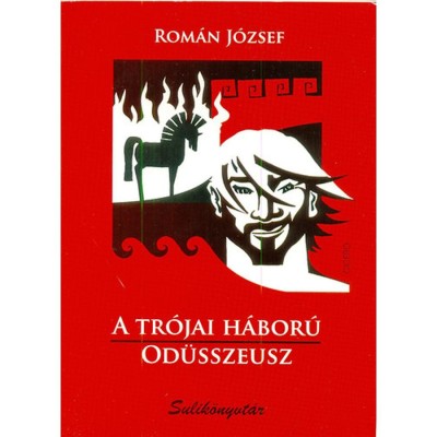 A tr&amp;oacute;jai h&amp;aacute;bor&amp;uacute; - Od&amp;uuml;sszeusz - Rom&amp;aacute;n J&amp;oacute;zsef foto