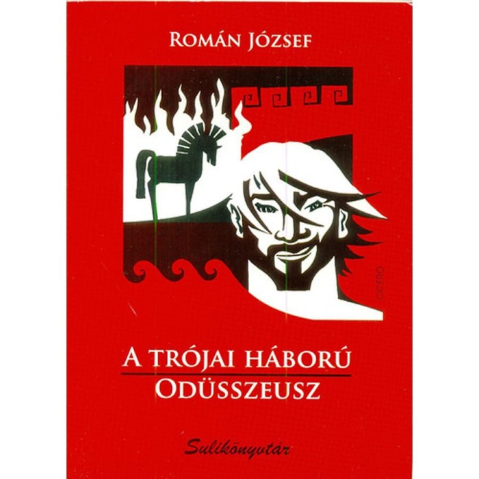 A tr&oacute;jai h&aacute;bor&uacute; - Od&uuml;sszeusz - Rom&aacute;n J&oacute;zsef