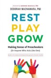 Rest, Play, Grow: Making Sense of Preschoolers (or Anyone Who Acts Like One)