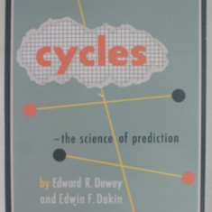 CYCLES - THE SCIENCE OF PREDICTION by EDWARD R. DEWEY and EDWIN F. DAKIN , 1947 , EDITIE ANASTATICA , RETIPARITA IN 2010