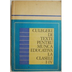 Culegere de texte pentru munca educativa la clasele I-IV