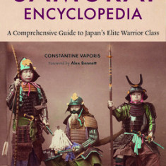 The Samurai Encyclopedia: A Comprehensive Guide to Japan's Elite Warrior Class