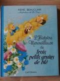 L`histoire merveilleuse de trois petits grains de ble- Rene Beauclair