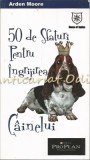 Cumpara ieftin 50 Sfaturi Ingrijire Caini - Andren Moore, Ghid Practic, 141 pagini, Bucuresti 2007, ISBN 973797579-0