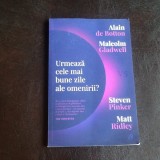 Urmeaza cele mai bune zile ale omenirii? - Alain de Botton, Malcolm Gladwell vs Steven Pinker, Matt Ridley