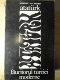 Ataturk Fauritorul Turciei Moderne - Mehmet Ali Ekrem, 1969, Editura Politica, Carte Istorie, Limba Romana, 253 Pagini