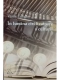 Vasile Lungu - In lumina civilizatoare a culturii (Editia: 2008)