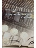 Vasile Lungu - In lumina civilizatoare a culturii (editia 2008)